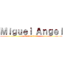Ｍｉｇｕｅｌ Ａｎｇｅｌ (Martinez Garcia)