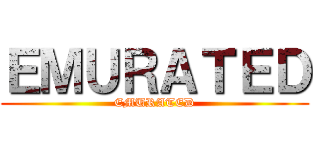 ＥＭＵＲＡＴＥＤ (EMURATED)