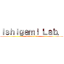 Ｉｓｈｉｇａｍｉ Ｌａｂ． (attack on titan)