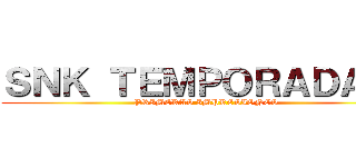 ＳＮＫ ＴＥＭＰＯＲＡＤＡ ３ (PRIMERAS IMPRESIONES)