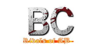 ＢＣ (Rivals of AB )
