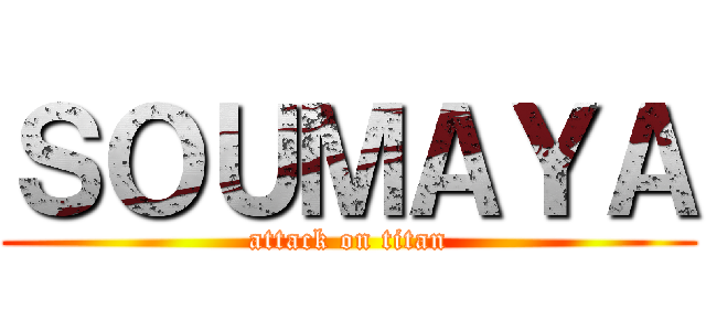 ＳＯＵＭＡＹＡ (attack on titan)