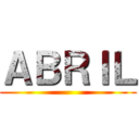 ＡＢＲＩＬ ()
