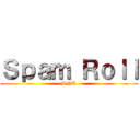 Ｓｐａｍ Ｒｏｌｌ (SNK)