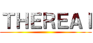 ＴＨＥＲＥＡｌ ()