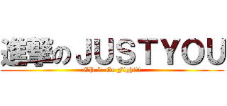 進撃のＪＵＳＴＹＯＵ (EP.5  Go Fight!!)