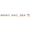 Ａｍｏｒ ｐｏｒ ｌａｓ ｔｓｕｎｄｅｒｅｓ (tsunderes)