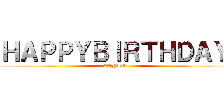 ＨＡＰＰＹＢＩＲＴＨＤＡＹ (CARLO)