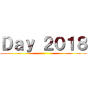 Ｄａｙ ２０１８ ()