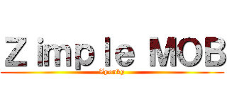 Ｚｉｍｐｌｅ ＭＯＢ (Zponky)