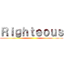 Ｒｉｇｈｔｅｏｕｓ ()