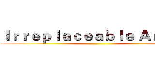 Ｉｒｒｅｐｌａｃｅａｂｌｅ Ａｎｇｅｌ ()