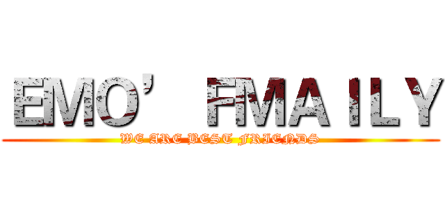 ＥＭＯ’ ＦＭＡＩＬＹ (WE ARE BEST FRIENDS)
