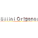 Ｓｉｌｉｎｉ Ｏｒｉｇｅｎｅｓ (parte 2)