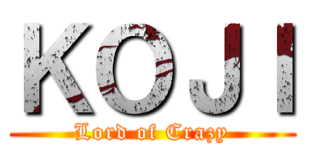 ＫＯＪＩ (Lord of Crazy)