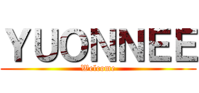 ＹＵＯＮＮＥＥ (Welcome)