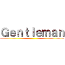 Ｇｅｎｔｌｅｍａｎ ()