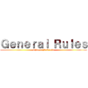 Ｇｅｎｅｒａｌ Ｒｕｌｅｓ (ShingekiNoKyojin)