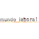 ｍｕｎｄｏ ｌａｂｏｒａｌ  (yaoi )