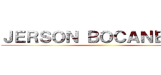 ＪＥＲＳＯＮ ＢＯＣＡＮＥＧＲＡ ()