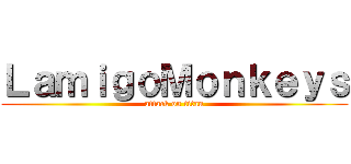 ＬａｍｉｇｏＭｏｎｋｅｙｓ (attack on titan)