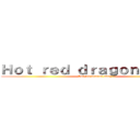 Ｈｏｔ ｒｅｄ ｄｒａｇｏｎ ａｗａｙ (Hot red dragon away)