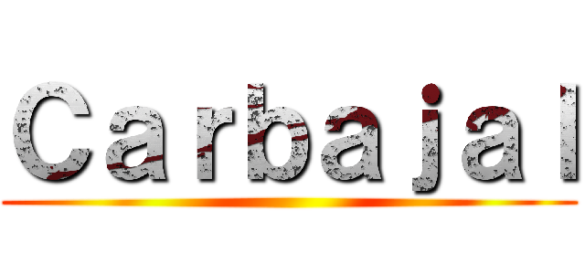 Ｃａｒｂａｊａｌ ()