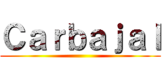 Ｃａｒｂａｊａｌ ()