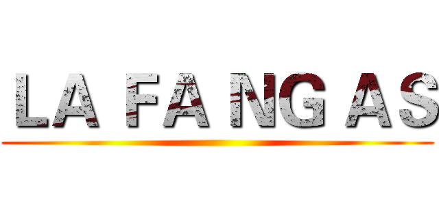 ＬＡ ＦＡ ＮＧ ＡＳ ()