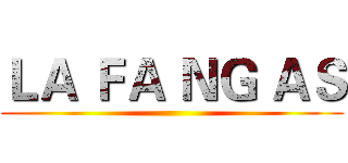 ＬＡ ＦＡ ＮＧ ＡＳ ()