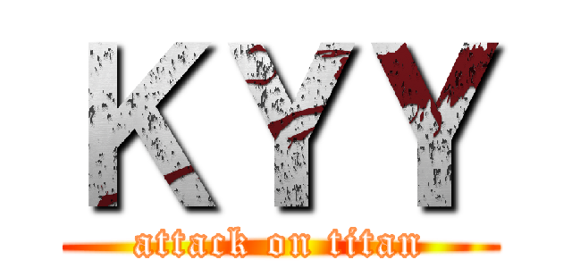 ＫＹＹ (attack on titan)