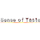 Ｓｅｎｓｅ ｏｆ Ｔａｓｔｅ ()