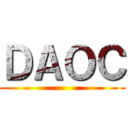 ＤＡＯＣ ()