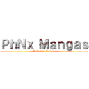 ＰｈＮｘ Ｍａｎｇａｓ (Unlimited Reborn)