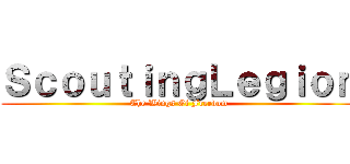 ＳｃｏｕｔｉｎｇＬｅｇｉｏｎ (The Wings Of Freedom)