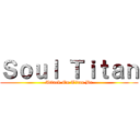 Ｓｏｕｌ Ｔｉｔａｎ (Attack On Titan Br)