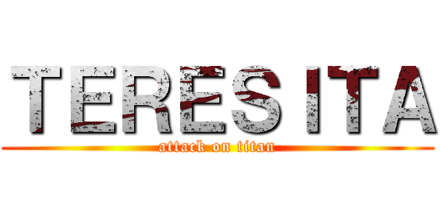 ＴＥＲＥＳＩＴＡ (attack on titan)