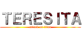 ＴＥＲＥＳＩＴＡ (attack on titan)