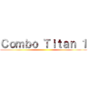 Ｃｏｍｂｏ Ｔｉｔａｎ １ ()