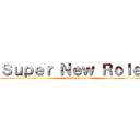 Ｓｕｐｅｒ Ｎｅｗ Ｒｏｌｅｓ (by ykundesu)