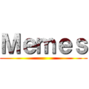 Ｍｅｍｅｓ ()