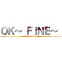 ＯＫ～ ＦＩＮＥ～  (attack on titan)