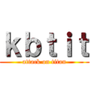 ｋｂｔｉｔ (attack on titan)