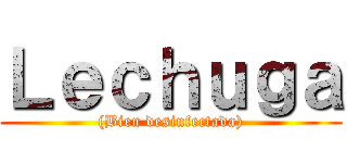 Ｌｅｃｈｕｇａ ((Bien desinfectada))