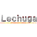 Ｌｅｃｈｕｇａ ((Bien desinfectada))