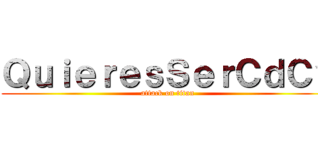ＱｕｉｅｒｅｓＳｅｒＣｄＣ？ (attack on titan)