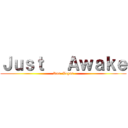 Ｊｕｓｔ   Ａｗａｋｅ (Ras  Vegas)