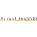 Ａｒｒｅｓｔ ｔｅｃｈｎｉｑｕｅ ()
