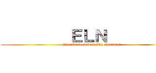          ＥＬＮ           (Ejército de Liberación Nacional)