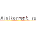 Ａｉｎｉｔｏｒｒｅｎｔ．ｒｕ ()